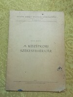 A középkori Székesfehérvár   vékony füzet múzeumi kiadvány 1956. Szerk. Fitz