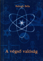 Balogh Béla: A végső valóság
