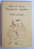 Jankovich Ferenc - Dunántúli végeken - Hulló csillagok , negyedik kiadás , 1980 .