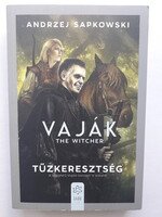 Andrzej Sapkowski : Tűzkeresztség ( Vaják / Witcher )  Vaják 6. rész