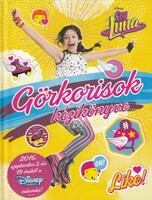 Marta Jamrógiewicz: Soy Luna – Görkorisok kézikönyve