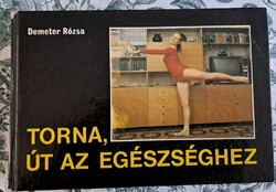Demeter Rózsa: Torna, út az egészséghez