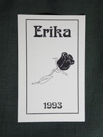 Kártyanaptár,trafik,ajándék üzlet,ünnepi,romantika,névnap,Erika,grafikai,rózsa, 1993   (7)