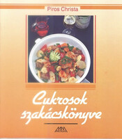Piros Christa: Cukrosok szakácskönyve