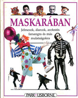 Chris Caudron–Ray Gibson szerk.: Maskarában-Jelmezek,álarcok,arcfestés,farsangra és más mulatságokra