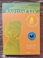 Lauren Redniss - Radioaktív - Marie és Pierre Curie sugárzó szerelme
