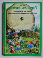 Tony Wolf: MESÉL AZ ERDŐ az állatokról, törpékről, óriásokról, csodatündérekről, manókról...(1990)