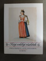 Régi erdélyi viseletek (Viseletkódex a XVII. századból) - Európa kiadó,1990