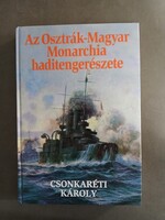 Csonkaréti Károly - Az Osztrák-Magyar Monarchia haditengerészete - Kossuth,2001