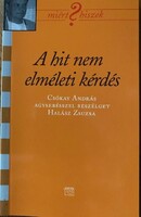 A hit nem elméleti kérdés - Csókay András agysebésszel beszélget Halász Zsuzsa