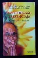 Őszentsége, a dalai láma; Dr. Howard C. Cutler: A boldogság esszenciája. Útmutató az élethez