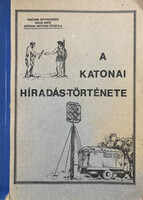 Susa István; Vörös Béla: A katonai híradás története - Tanulmány a híradó hallgatók részére