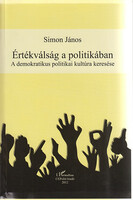 Simon János: Értékválság a politikában - A demokratikus politikai kultúra keresése
