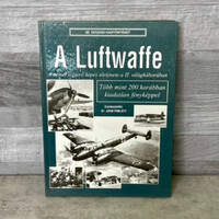 Dr.John Pimlott: 20. század hadtörténet: A Luftwaffe, A német légierő képes története a II. világháb
