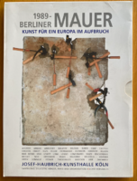 1989 - Berliner Mauer Kunst Für Ein Europa Im Aufbruch