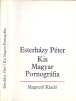 Esterházy Péter: Kis Magyar Pornográfia - bevezetés a szépirodalomba -