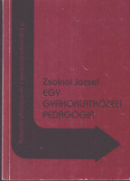 Zsolnai József: Egy gyakorlatközeli pedagógia (A képességfejlesztéstől a személyiségfejlesztésig 1.)