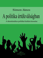 Simon János: A politika értékválságban - A demokratikus politikai kultúra keresése