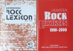 Bakó Csaba - Szabó Kriszta - Váradi Ferenc (szerk.): Debreceni rocklexikon 1964-1990 + Debreceni roc