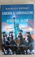 Matolcsy György Amerikai birodalom vs.Európai álom Pallas Athéné könyvkiadö 2020