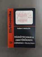Hubert Meluzin - Elektronika - Rádiótechnika amatőröknek (kérdések-feleletek),1977