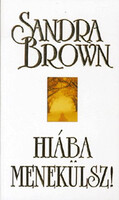 Sandra Brown: Hiába menekülsz!