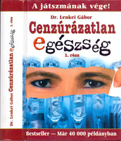 Dr. Lenkei Gábor: Cenzúrázatlan egészség 1. rész - A játszmának vége!