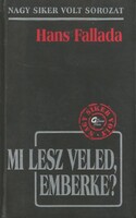 Hans Fallada: Mi lesz veled emberke?