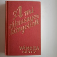 A mi süteményes könyvünk - VÁNCZA Könyv  , 1989 .