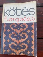 Kötés horgolás 1977.Magyar Nők Országos Tanácsa ossuth Könyvkiadó Budapest 1977.