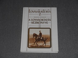 Wilhelm Müseler - A lovasoktatás kézikönyve - Lovasakadémia 7.