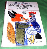1978.Móra Ferenc :Csilicsali Csalavári Csalavér képes mese könyv a képek szerint MÓRA