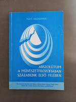 Máté Zsuzsanna - Abszolútum a művészetfilozófiában századunk első felében,1994