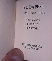 Budapest 1873-1923-1973 BARTÓK - KODÁLY - DOHNÁNYI (minikönyv) ZENEI KÖNYV  Editio Musica