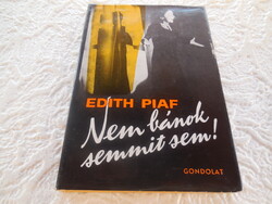 EDITH PIAF  élete :  Nem bánok semmit sem ..Gondolat Kiadó  1973 .