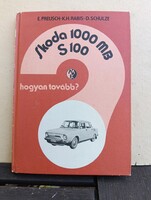 E. Preusch – K.H. Rabis – D. Schulze: Skoda 1000 MB, S 100 - hogyan tovább? (1981)