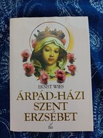 Ernst W. Wies: Árpád-házi Szent Erzsébet/ könyv/.