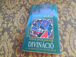 A Tarot bölcsessége  - Szepes  Mária   .titkos tanok - A sorsalakítás művészete