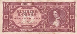 100.000  B. - Pengő    1946   A képen látható  állapotban ( 3 )