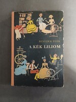 Benedek Elek - A kék liliom és más mesék - Móra,1977