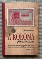 Péter Molnár: The Crown Monetary System 1892-1925 / Its Introduction, Consolidation, and Collapse....