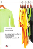 Sári Lászlóné, Szűcs Veronika: Ruházati termékek ismerete és forgalmazása 1.