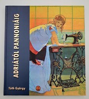 Varrógép könyv - Adriától Pannóniáig