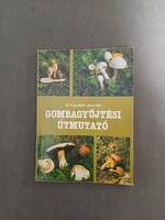 Dr. Kalmár Zoltán - Gombagyűjtési útmutató,1987*