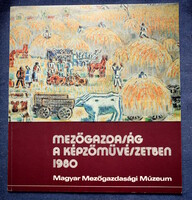 Mezőgazdaság a képzőművészetben 1980  Magyar Mezőgazd.i Múzeum  kiállítás katalógus  D Fehér Zsuzsa