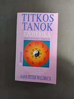 Hans-Peter Waldrich - Titkos tanok Ezoterika - Keleti és nyugati tradíciók (Édesvíz,1991)***