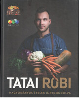 Tatai Robi: Hagyományos ételek újragondolva