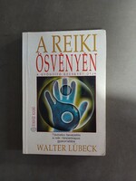 Walter Lübeck - A reiki ösvényén - A gyógyító szeretet útja (Édesvíz, 1995) **