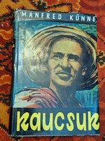 1961-MANFRED KÜNNE-KAUCSUK-EGY NYERSANYAG REGÉNYE---KOSSUTH