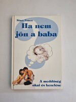 Simó Tímea: Ha nem jön a baba - A meddőség okai és kezelése